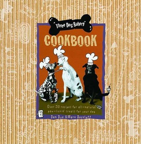 Three Dog Bakery Cookbook: Over 50 Recipes for All-Natural Treats for Y – GOOD