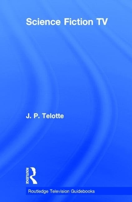 Science Fiction TV (Routledge Television Guidebooks)