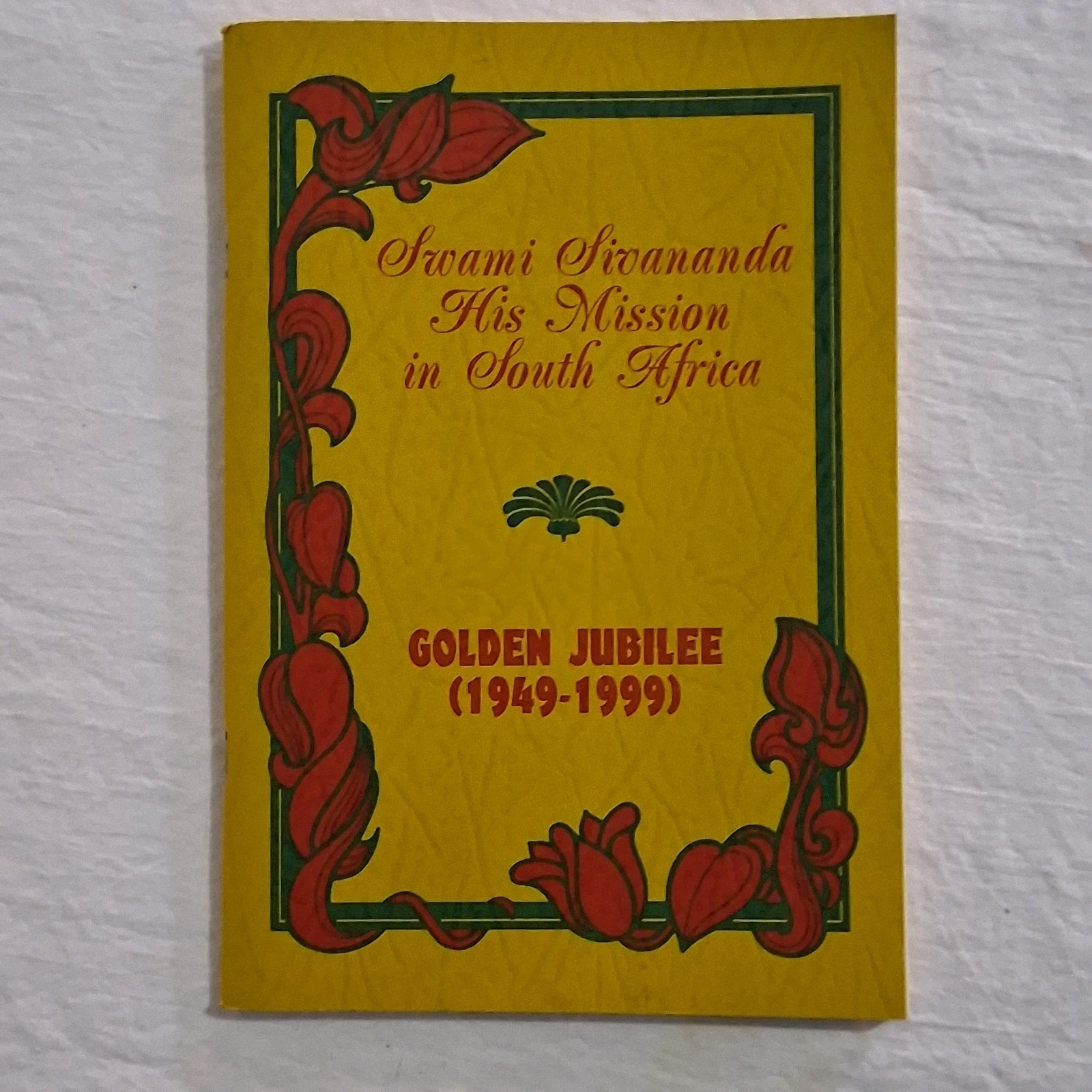 Swami Sivananda Golden Jubilee 1949-1999 His Mission In South Africa Divine Life