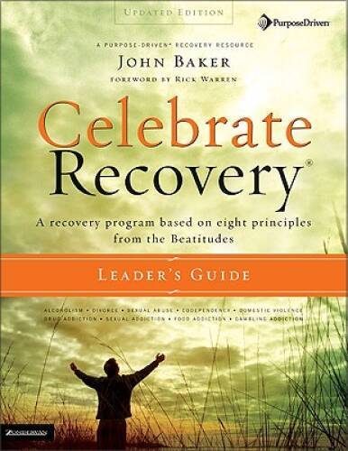 Celebrate Recovery Updated Leader’s Guide: A Recovery Program Based on Ei – GOOD