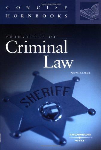 Principles of Criminal Law (Concise Hornbook Series) by Wayne R. Lafave