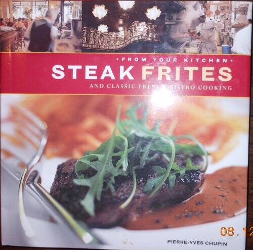 Steak Frites and Classic French Bistro Cooking – Hardcover – VERY GOOD