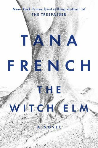 The Witch Elm: A Novel – hardcover, Tana French, 9780735224629