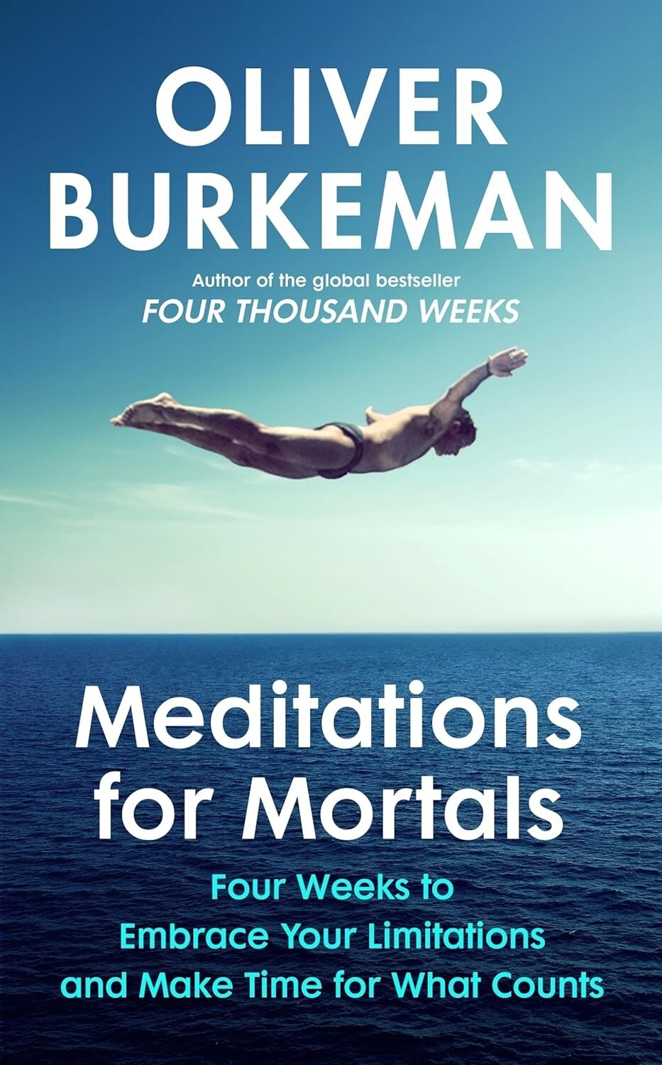 Meditations for Mortals: Four weeks to embrace by Oliver Burkeman PB | NEW BOOK
