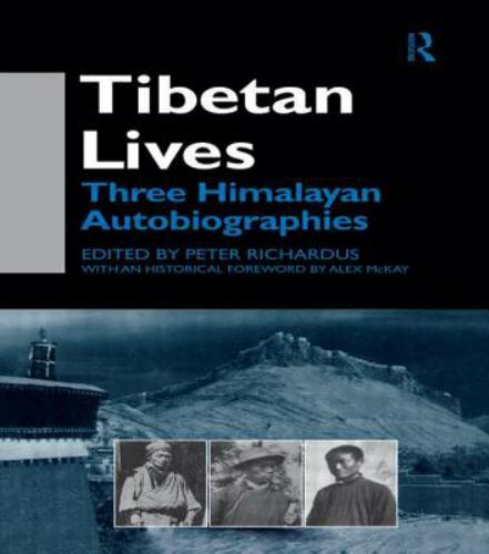 Tibetan Lives : Three Himalayan Autobiographies, Hardcover by Richardus, Pete…