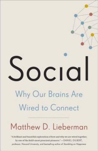 Social: Why Our Brains Are Wired to Connect – Paperback – VERY GOOD