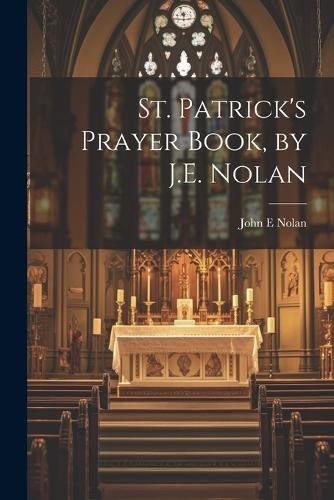 John E Nolan St. Patrick’s Prayer Book, by J.E. Nolan (Paperback) (UK IMPORT)