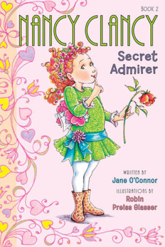Fancy Nancy: Nancy Clancy, Secret Admirer – Hardcover By Jane O’Connor – GOOD