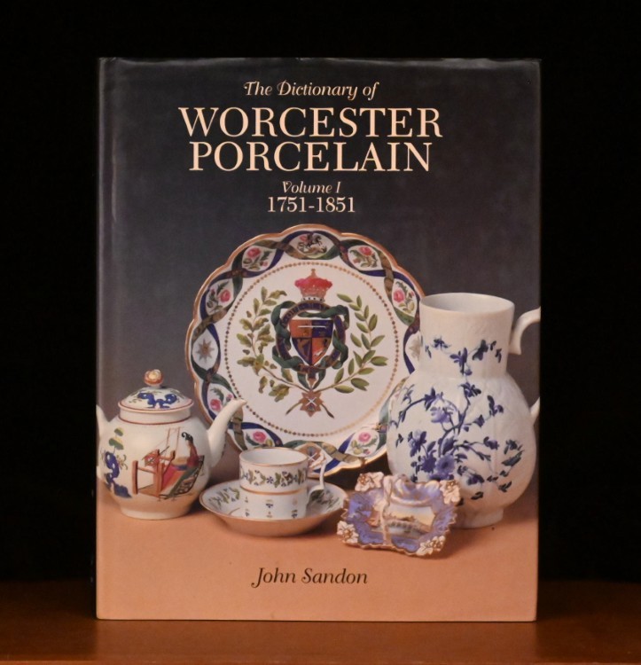 The Dictionary of Worcester Porcelain 1751-1851 by John Sandon