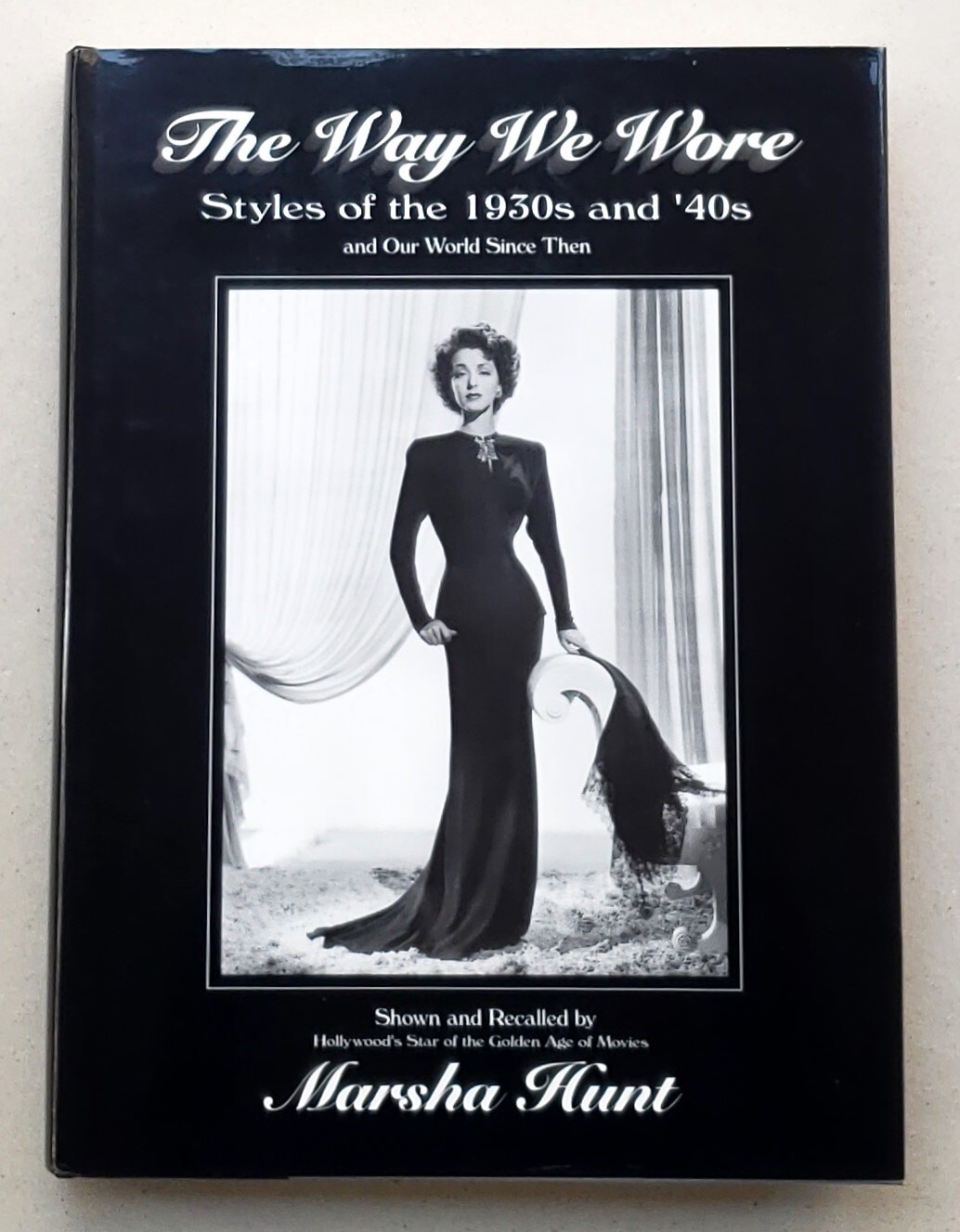 The Way We Wore: Styles of the 1930s and ’40s Signed by Marsha Hunt 1993