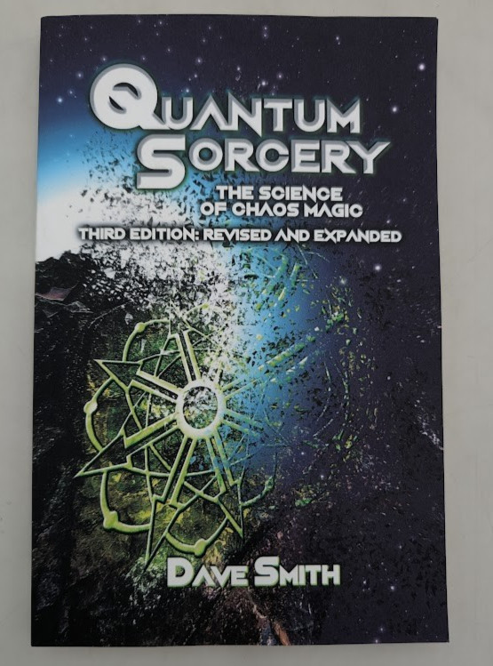 Quantum Sorcery: The Science of Chaos Magic 3rd Edition by Dave Smith: New