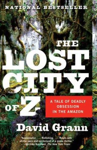 The Lost City of Z: A Tale of Deadly Obsession in the Amazon – Paperback – GOOD
