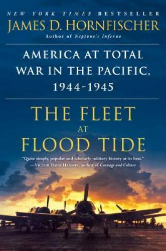 The Fleet at Flood Tide: America at Total War in the Pacific, 1944-1945 – GOOD