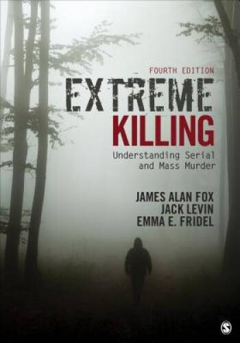 Extreme Killing: Understanding Serial and Mass Murder – Paperback – GOOD
