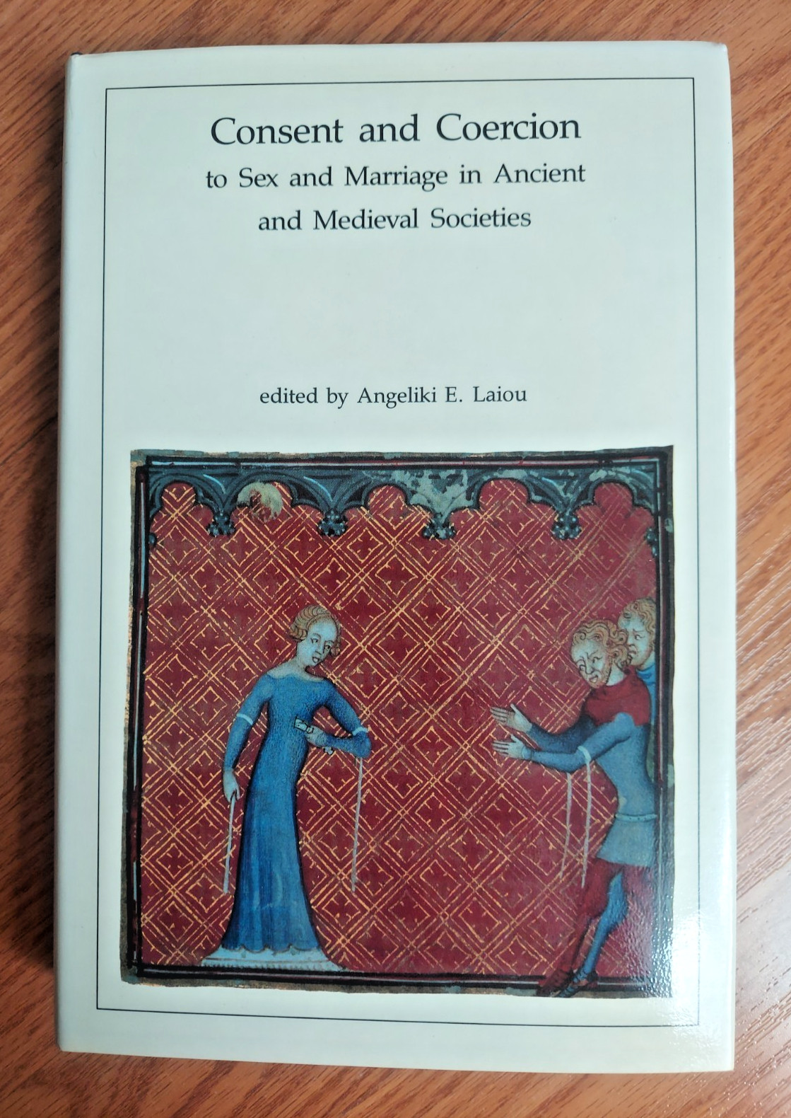 Consent and Coercion to Sex and Marriage in Ancient and Medieval Societies 1993
