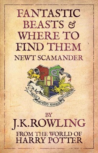 Fantastic Beasts and Where to Find Them By J.K. Rowling