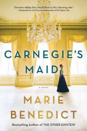 Carnegie’s Maid: A Novel – Paperback By Benedict, Marie – GOOD