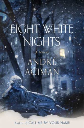 Eight White Nights: A Novel – André Aciman, 0374228426, hardcover