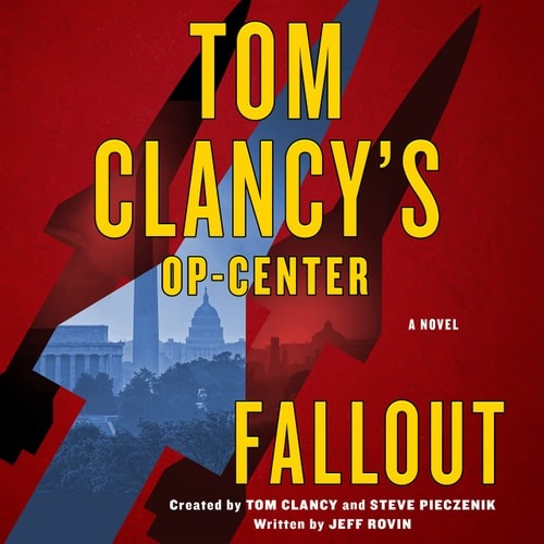 Tom Clancy’s Op-Center: Fallout: A Novel (Tom Clancy’s … (Audio CD Book)