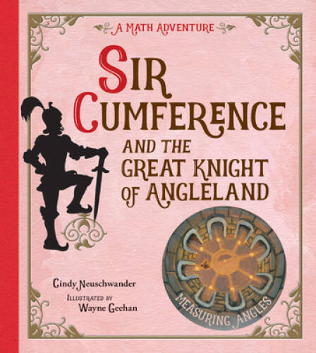 Sir Cumference and the Great Knight of Angleland (A Math Adventure) – GOOD