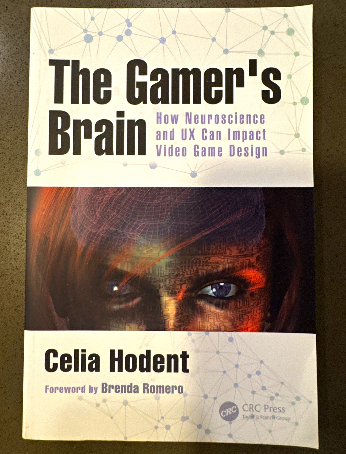 The Gamer’s Brain: Neuroscience & UX in Video Game Design Celia Hodent PB