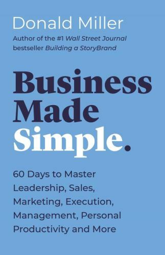 Business Made Simple: 60 Days to Master Leadership, Sales, Marketing, Exe – GOOD