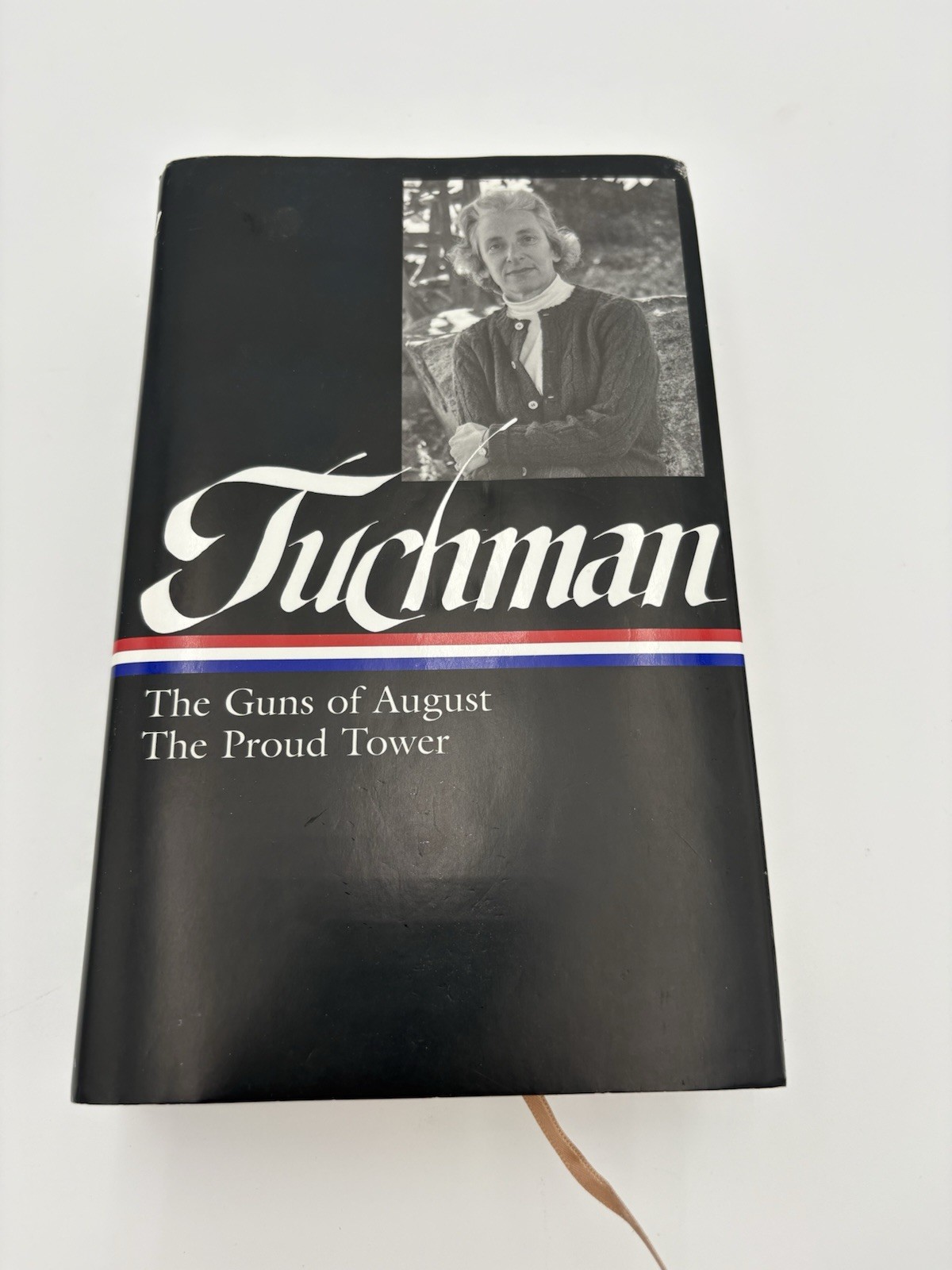 Barbara W. Tuchman: the Guns of August, the Proud Tower (LOA #222) by Barbara W.