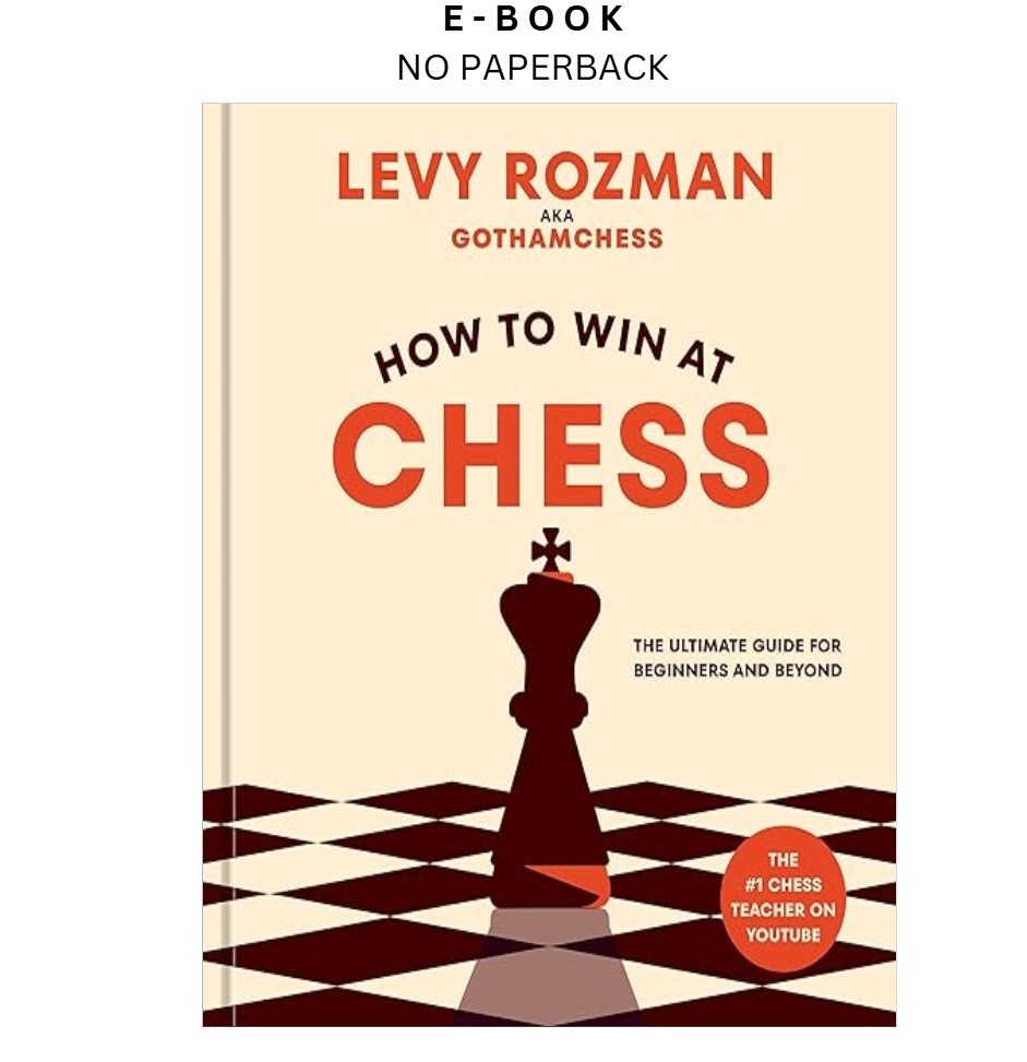 How to Win at Chess: The Ultimate Guide for Beg, Levy Rozman 2023