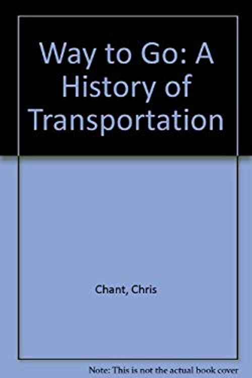 Way to Go : A History of Transportation Hardcover Chris Chant