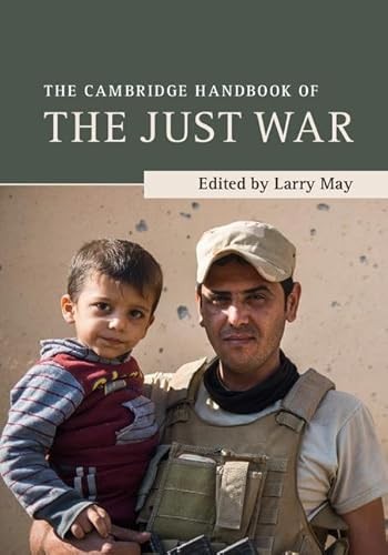The Cambridge Handbook of the Just War (Cambridge Handbooks in…