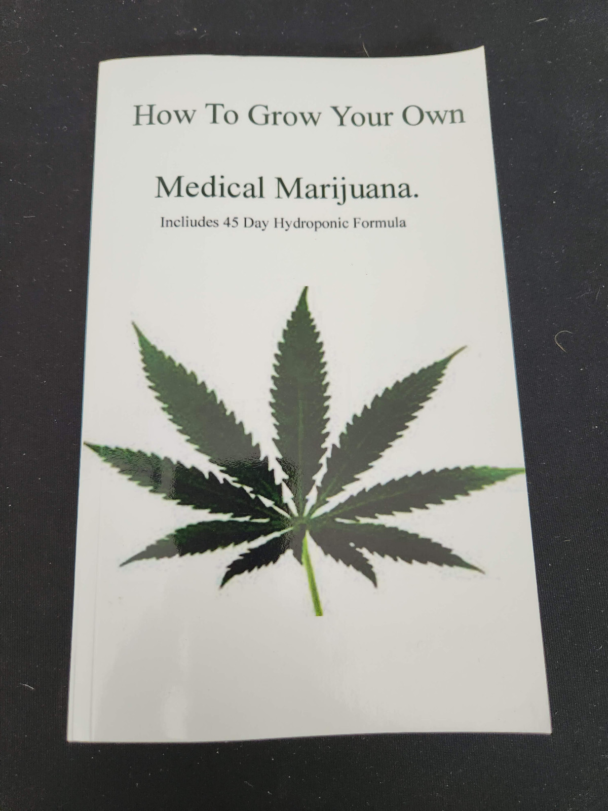 How to Grow Your Own Medical Marijuana, 61 Pages, Author Unknow, PB