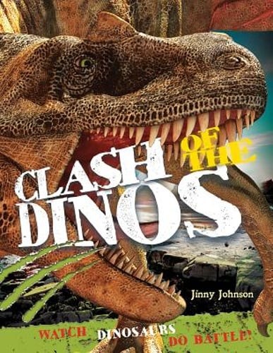 Clash of the Dinos: Watch Dinosaurs Do Battle! by Jinny Johnson: New