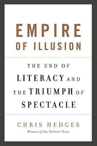Empire of Illusion: The End of Literacy and the Triumph of Spectacle – GOOD