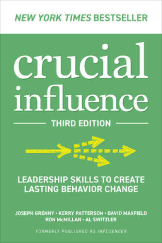 Crucial Influence, 3rd edition: Leadership Skills to Create Lasting Behav – GOOD