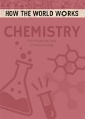 How the World Works: Chemistry (How the World Works Reprint 2018) by Anne Rooney
