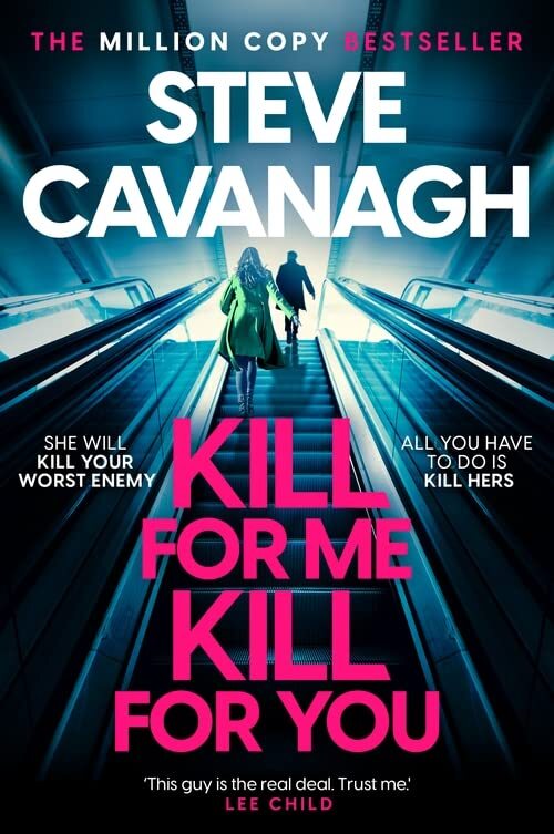 Kill For Me Kill For You: The twisting new thrill… by Cavanagh, Steve Hardback