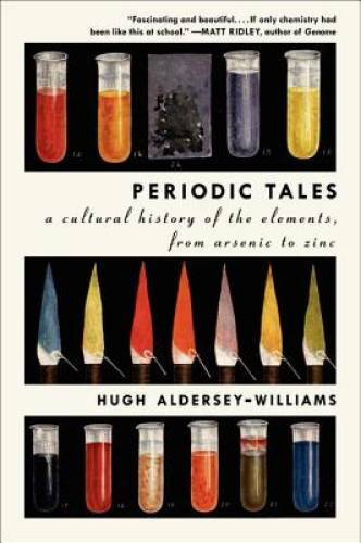 Periodic Tales: A Cultural History of the Elements, from Arsenic to Zinc – GOOD