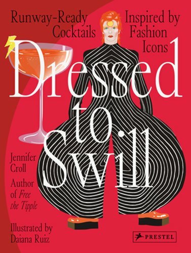 Dressed to Swill: Runway-Ready Cocktails Inspired by Fashion Icons by Croll: New