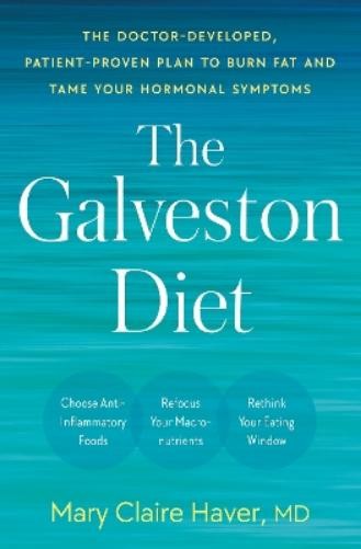 Mary Claire Haver, MD The Galveston Diet (Hardback)