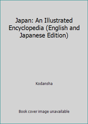 Japan: An Illustrated Encyclopedia (English and Japanese Edition) by Kodansha