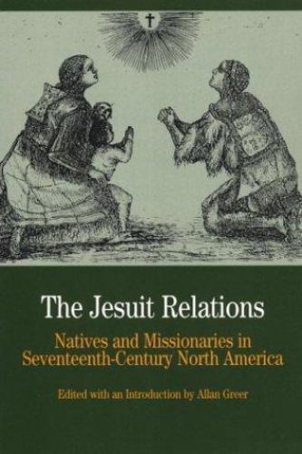 The Jesuit Relations: Natives and Missionaries in Seventeenth-Century North…