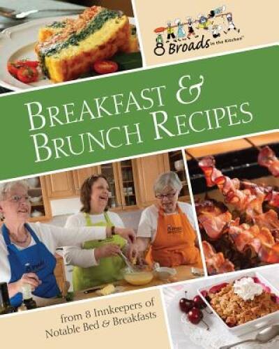 Breakfast & Brunch Recipes: Favorites from 8 innkeepers of notable Bed & – GOOD