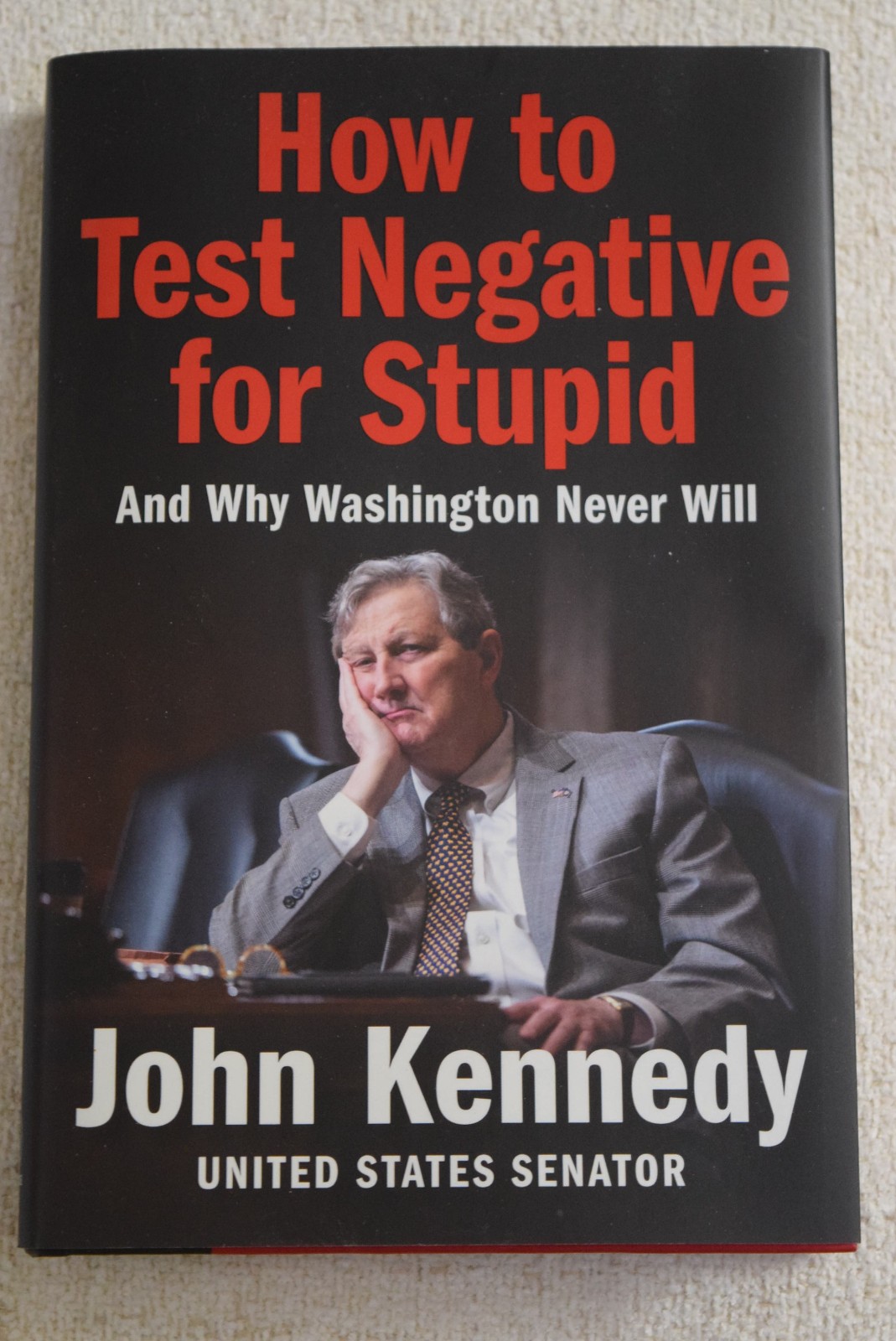 How to Test Negative for Stupid : And Why Washington Never Will by John Kennedy