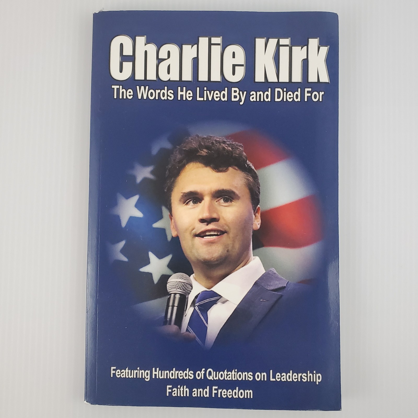 Charlie Kirk The Words He Lived By and Died For ~ Quotations Faith, Freedom PB