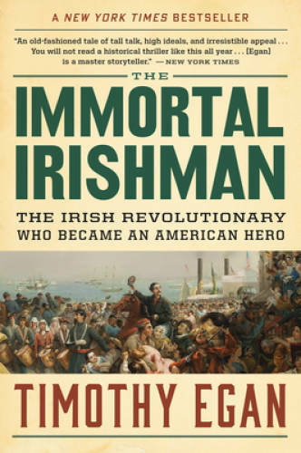 The Immortal Irishman: The Irish Revolutionary Who Became an A – VERY GOOD