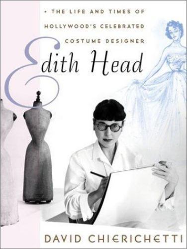 Edith Head: The Life and Times of Hollywood’s Celebrated Costume Designer