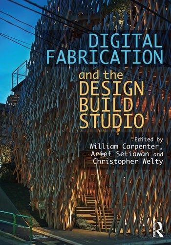 Digital Fabrication and the Design Build Studio –