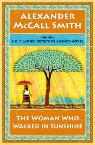The Woman Who Walked in Sunshine: No. 1 Ladies’ Detective Agency (16 – VERY GOOD