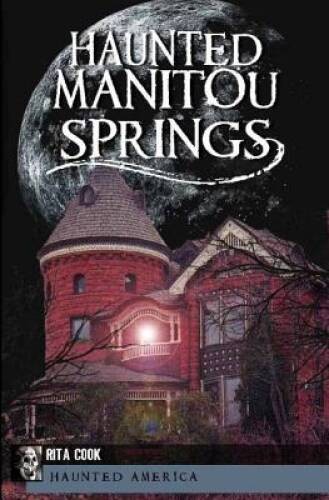 Haunted Manitou Springs (Haunted America) – Paperback – GOOD