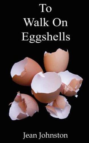 To Walk on Eggshells – Paperback By Johnston, Jean – GOOD
